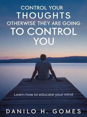 cover image of Control Your Thoughts, Otherwise They are Going to Control You